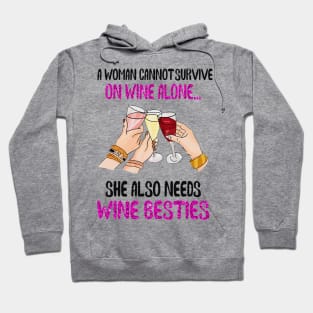 A woman cannot survive on wine alone...she also needs wine besties funny gift Hoodie